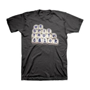 Deadverse Store Merch Dalek We Spit Truth T-Shirt