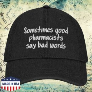 Dr Lauren Hughes Store Merch Sometimes Good Pharmacists Say Bad Words Denim Hat