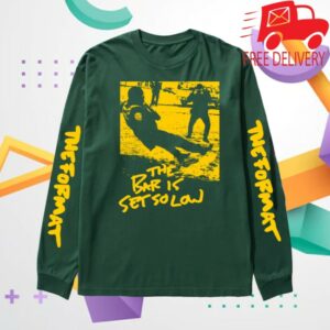 Hello Merch Store The Format The Bar Is Set So Low Long Sleeve Green Long Sleeve T-Shirt