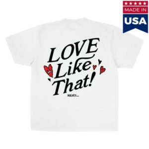 Hulvey Store Merch Love Like That T-Shirt