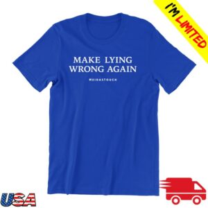 Meidastouch Store Merch Make Lying Wrong Again Tee
