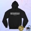 Meidastouch Store Merch Unapologetically Pro-Democracy Pullover Hoodie