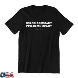 Meidastouch Store Merch Unapologetically Pro-Democracy Tee