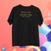 Neil Diamond Store Merch You're My Favorite Song Lyric T-Shirt