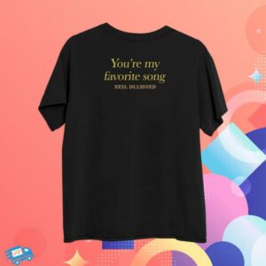 Neil Diamond Store Merch You're My Favorite Song Lyric T-Shirt