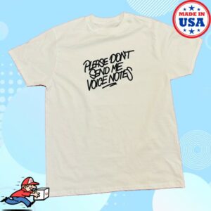 Open Store Merch Please Dont Send Me Voice Notes Shirt