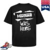 Revealed Clothing Store Merch Hardwell Was Here T-Shirt