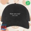 Seek Discomfort Store Merch How Are You But Really Cap