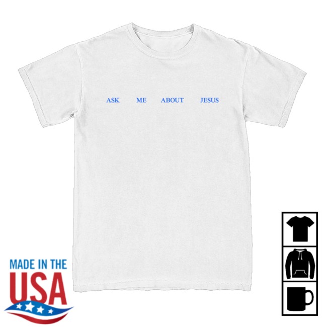 Bethel Music Store Merch Ask Me About Jesus Shirt 3 Bethel Music Store Merch Ask Me About Jesus Shirt