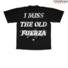 Fuerza Regida Store Merch I Miss The Old Fuerza Shirt Black