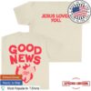 Jesus Loves You Store Merch Good News Tee Sand