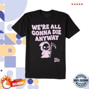 Xplr Store Merch We're All Gonna Die Tee