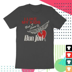 Bon Jovi Store Merch I Like My Kids But I Love Bon Jovi T-Shirt