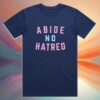 Bs General Store Merch Abide No Hatred T-Shirt