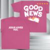 Jesus Loves You Store Merch Good News Tee
