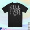Kill Merch Store Kill Tony 4 Life T-Shirt