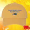 Moveon Store Merch Fund Health Care Not Warfare Unisex Cotton Hat