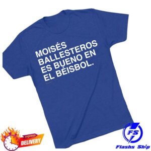 Obvious Shirts Store Merch Moises Ballesteros Es Bueno En El Beisbol Shirt