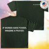 Wethebelievers Clothing Store Merch If Words Have Power, Imagine A Prayer T-Shirt