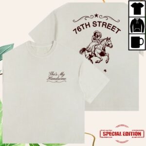 76Th Street Store Merch She's My Handsome T-Shirt