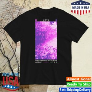 Czyk Store Merch Already Over Shirt