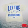 Tauren Wells Store Merch Let The Church Sing Shirt