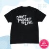 Yungblud Store Merch Don't Forget To Live Shirt