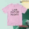Look Mum No Computer Store Merch Look Mum No Points T-Shirt