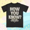 Shopaew Store Merch Andrade El Idolo - How You Know T-Shirt