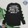 Youaresafefromgodhere Store Merch Nothing More To Offer The World Longsleeve