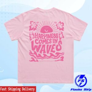 Happiness Project Store Merch Happiness Comes In Waves Shirt Pink
