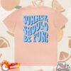 Drink Loverboy Store Merch Summer Should Be Fun T-Shirt - Peach
