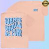 Drink Loverboy Store Merch Summer Should Be Fun T-Shirt - Peach