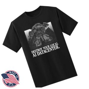 Punk With A Camera Store Merch Destroy Your Local Ai Datacenter - Brandon Crownover