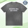 Ransom Store Merch Wanna See My Tits Tee