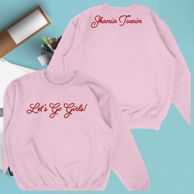 Shania Twain Store Merch Let's Go Girls Crewneck 3 Shania Twain Store Merch Let's Go Girls Crewneck