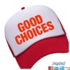 The Bar Store Merch Good Choices Trucker Hat